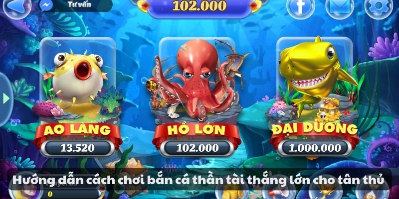 Hướng dẫn cách chơi bắn cá thần tài thắng lớn cho tân thủ 1 Hướng dẫn cách chơi bắn cá thần tài thắng lớn cho tân thủ