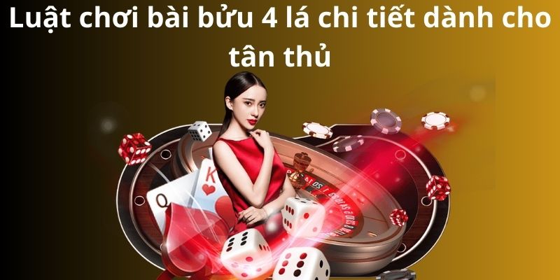 Bật mí cách chơi bài bửu 4 lá từ cao thủ luôn thắng 3 Luật chơi bài bửu 4 lá chi tiết dành cho tân thủ