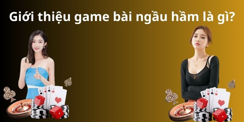 Bật mí chi tiết cách chơi bài ngầu hầm mới nhất 2024 2 Giới thiệu game bài ngầu hầm là gì?
