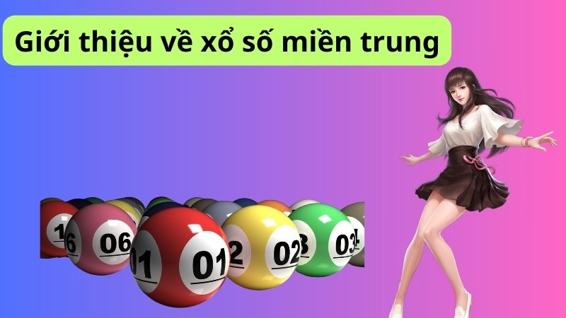 Khám phá xổ số miền trung - Cơ hội thắng lớn cho anh em 2 Giới thiệu về xổ số miền trung