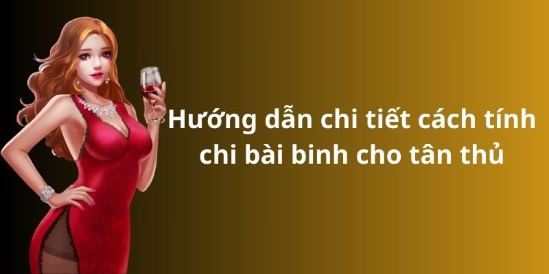 Hướng dẫn cách tính chi bài binh chuẩn không cần chỉnh 2024 4 Hướng dẫn chi tiết cách tính chi bài binh cho tân thủ
