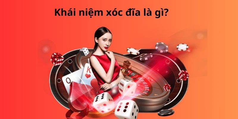 Hướng dẫn chi tiết cách chơi xóc đĩa luôn thắng cho tân thủ 2 Khái niệm xóc đĩa là gì?